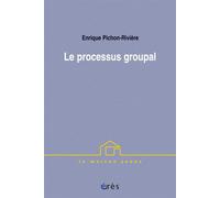 Le processus groupal De la psychanalyse à la psychologie sociale - Enrique Pichon-Riviere - Eres - broché - Etude