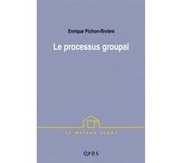 Le processus groupal Enrique Pichon-Riviere (Auteur), René Kaës (Préface), Danièle Faugeras (Traduction)