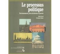 Le Processus politique Environnements, prise de décision et pouvoir - Sylvie Arend - Presses De L'universite D'ottawa - broché - Essai