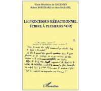 Le Processus Redactionnel - Ecrire A Plusieurs Voix
