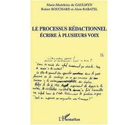 Le processus rédactionnel Écrire à plusieurs voix - Marie-Madeleine de Gaulmyn - L'harmattan - broché - Etude