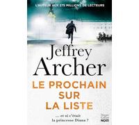 Le Prochain sur la liste: Et si Lady Di était la prochaine sur la liste ? Le nouveau roman policier de Jeffrey Archer !