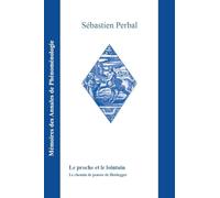 Le proche et le lointain: Le chemin de pensée de Heidegger