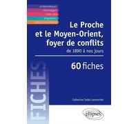 Le Proche et le Moyen-Orient, foyer de conflits. Des années 1890 à nos jours en fiches. des années 1890 à nos jours, en fiches - Catherine Sedel-Lemonnier - Ellipses - broché - Essai