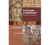 Le Proche-Orient - De Pompée À Muhammad, Ier S. Av - J.-C. - Viie S. Apr - J.-C