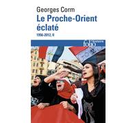 Le Proche-Orient éclaté (1956-2012) - Georges Corm - Gallimard - Poche - Essai