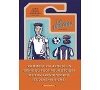 Le Prodige Comment j ai acheté un génie du foot pour décider de son avenir sportif (et devenir riche) - Juan Pablo Meneses - Marchialy - broché - Roman