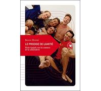 Le prodige de l'amitié: Petite équipée vers les sommets de la camaraderie