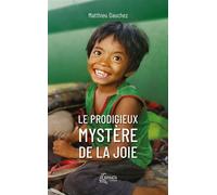 Le prodigieux mystère de la joie - Matthieu Dauchez - Ephata - Poche - Témoignage