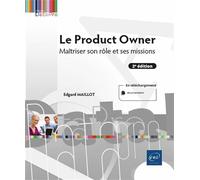 Le Product Owner - Maîtriser son rôle et ses missions (2e édition)