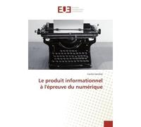 Le produit informationnel A l'epreuve du numerique - Cécilia Sanchez - Universitaires Europeennes - broché - Etude