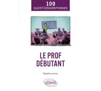 Le Prof débutant - Brigitte Lancien-Despert - Ellipses - broché - Manuel