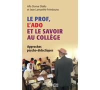 Le prof, l'ado et le savoir au collège: Approches psycho-didactiques