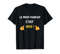 Le Prof parfairt C'est Moi Cadeau Humour Professeur Maitre T-Shirt