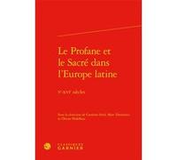 Le Profane et le Sacré dans l'Europe latine Olivier Pedeflous (Editeur du volume), Caroline Heid-Guillaume (Editeur du volume), Marc Deramaix (Editeur du volume), Collectif (Auteur), Claude Blum (Coll
