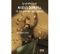 Le Professeur Acarus Dumdell - Tome 1 - Le Professeur Acarus Dumdell Et Ses Potions Incongrues
