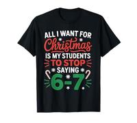 Le Professeur de Noël Souhaite Que Mes élèves arrêtent de dire 6-7 T-Shirt