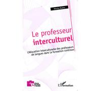 Le professeur interculturel L'éducation interculturelle des professeurs de langues dans la formation continue - Mónica Bastos - L'harmattan - broché - Etude