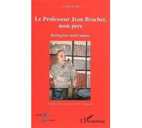Le Professeur Jean Brachet, Mon Père - Biologiste Moléculaire