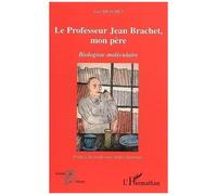 Lise Brachet – Le professeur Jean Brachet, mon père – Biologiste moléculaire – Biographie – Broché