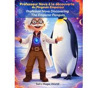 Le Professeur Nova à la découverte du Pingouin Empereur: Un livre bilingue français / anglais