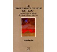 Le professionnalisme du flou: Identité et savoir-faire des journalistes français