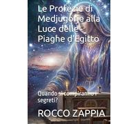 Le Profezie di Medjugorje alla Luce delle Piaghe d'Egitto: Quando si compiranno i segreti?