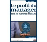 Le profil du manager dans les marches naissants DIARRA BECAYE (Auteur)