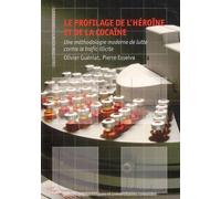 Le profilage de l'héroïne et de la cocaïne Une méthodologie moderne de lutte contre le trafic illicite - Olivier Guéniat - Presses Polytechniques Romandes - broché - Etude