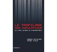 Le profilage des populations: Du livret ouvrier au cybercontrôle