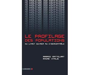 Le profilage des populations: Du livret ouvrier au cybercontrôle