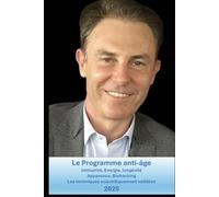 Le programme anti-âge du Professeur Meningaud: Immunité, énergie, longévité, apparence, les techniques scientifiquement validées.