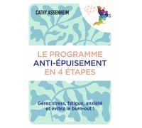 Le programme anti-épuisement en 4 étapes Gérez stress, fatigue, anxiété et évitez le burn-out ! - Cathy Assenheim - De Boeck Supérieur - broché - Guide