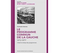 Le Programme commun de la gauche (1972-1977) C'etait le temps des programmes - Christophe Batardy - Presses Universitaires Bordeaux - broché - Essai