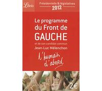 Le Programme du front de gauche: et de son candidat commun Jean-Luc Mélenchon