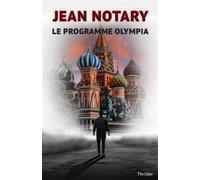 Le Programme Olympia - Jean Notary - Librinova - broché - Roman