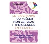 Le programme pour gérer mon cerveau hypersensible en 3 étapes Cathy Assenheim (Auteur)