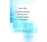 Le Programme Socialiste de Réformes Agraires (Classic Reprint)