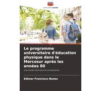 Le programme universitaire d'éducation physique dans le Mercosur après les années 80: Une étude historique et comparative