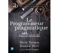 Le Programmeur pragmatique Comment devenir pro - Andrew Hunt - Pearson France - broché - Manuel