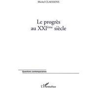 Le progrès au XXIème siècle - Michel Claessens - L'harmattan - broché - Essai