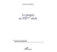 Le progrès au XXIème siècle - Michel Claessens - L'harmattan - broché - Essai