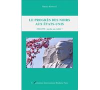 Le progrès des Noirs aux Etats-Unis 1960-1990 : mythe ou réalité ? - Bakary Konaté - L'harmattan - broché - Etude