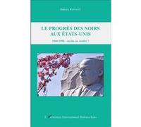 Le progrès des Noirs aux Etats-Unis 1960-1990 : mythe ou réalité ? - Bakary Konaté - L'harmattan - broché - Etude