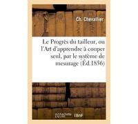Le Progrès du tailleur – ou l'Art d'apprendre à couper seul, par le système de mesurage