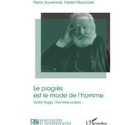 Le progrès est le mode de l'homme Victore Hugo, l'homme océan - Pierre Jouvencel - L'harmattan - broché - Biographie