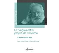 Le progrès est le propre de l'homme: Le regard de Victor Hugo