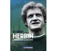 Le Progrès Hors-série : Robert Herbin, l'homme et la légende. 50 témoignages inédits