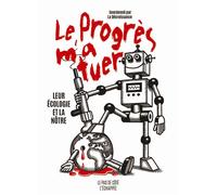 Le Progrès m'a tuer Leur écologie et la nôtre - La Decroissance - L'echappee - broché - Essai