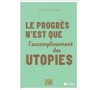 Le progrès n’est que l’accomplissement des utopies - Anna Choury - Terre A Terres - broché - Essai